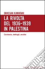 La rivolta del 1936-1939 in Palestina. Contesto, dettagli, analisi libro