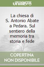 La chiesa di S. Antonio Abate a Pedara. Sul sentiero della memoria tra storia e fede libro