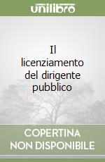 Il licenziamento del dirigente pubblico libro