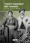 Tutti i mestieri del mondo. Un secolo di emigrazione bellunese libro