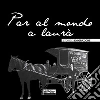 Par al mondo a laurà