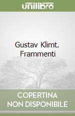 Gustav Klimt. Frammenti libro