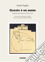 Questo è un uomo. Biografia appassionata di Primo Levi libro