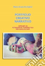 Portfolio Creativo Narrativo. Appunti di fotografia terapeutica per adolescenti libro