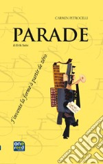 Parade di Erik Satie. J'invente la forme à partir de zéro. Ediz. italiana