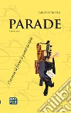 Parade di Erik Satie. J'invente la forme à partir de zéro. Ediz. italiana libro