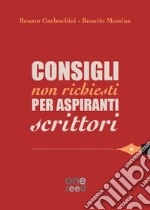 Consigli non richiesti per aspiranti scrittori