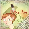 Peter Pan e l'isola dei sogni. Con CD-Audio libro