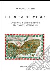 Il processo per Ostiglia. L'arbitrato di Oberto Dell'Orto tra Ferrara e Verona (1151) libro