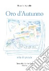 Oro d'autunno. Vita & poesia libro di Agnolin Rossana