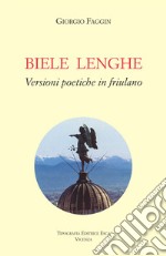 Biele lenghe. Versioni poetiche in friulano libro