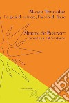 La gioia di esistere, l'orrore di finire. Simone de Beauvoir e l'avventura dell'esistenza libro