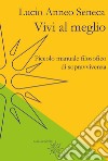 Vivi al meglio. Piccolo manuale filosofico di sopravvivenza libro