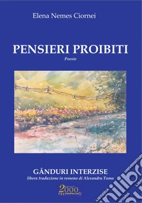 Pensieri proibiti. Ediz. italiana e rumena libro