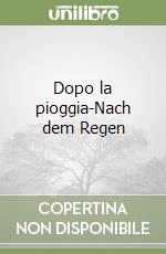 Dopo la pioggia-Nach dem Regen