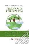 Terra natia, bellezza mia. Alla ricerca delle nostre radici libro