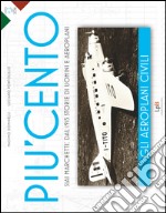 Gli aeroplani civili. Siai Marchetti: dal 1915 storie di uomini e aeroplani. Ediz. illustrata libro