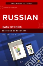 Peter and Ella. Beginning of the Story. Short story in Russian for beginners. Levels A2 - B1. Ediz. bilingue. Con File audio per il download libro