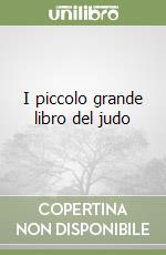 I piccolo grande libro del judo libro