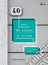 40 anni di salute a Torino. Spunti per leggere i bisogni e i risultati delle politiche libro