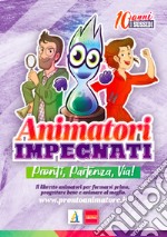 Animatori impegnati. Pronti, partenza, via! Mettiti in gioco libro