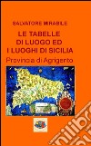 Le tabelle di luoghi ed i luoghi di Sicilia. Provincia di Agrigento libro