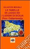 Le tabelle di luogo ed i luoghi di Sicilia. Provincia di Caltanissetta libro