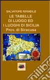 Le tabelle di luogo ed i luoghi di Sicilia. Provincia di Siracusa libro