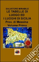 Le tabelle di luogo ed i luoghi di Sicilia. Provincia di Messina. Vol. 1 libro