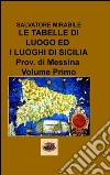 Le tabelle di luogo ed i luoghi di Sicilia. Provincia di Messina. Vol. 1 libro