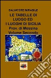 Le  tabelle di luogo ed i luoghi di Sicilia. Provincia di Messina. Vol. 2 libro