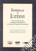 Souterain de l'Apennin. La ferrovia Porrettana e la galleria dell'Appennino in due grandi litografie ottocentesche. Ediz. illustrata libro