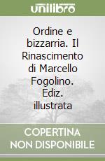 Ordine e bizzarria. Il Rinascimento di Marcello Fogolino. Ediz. illustrata libro