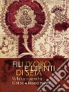 Fili d'oro e dipinti di seta. Velluti e ricami tra Gotico e Rinascimento. Ediz. illustrata libro