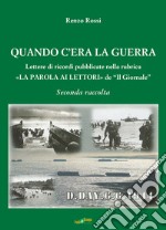 Quando c'era la guerra. Lettere di ricordi pubblicate nella rubrica «La parola ai lettori» de «Il Giornale». Vol. 2 libro