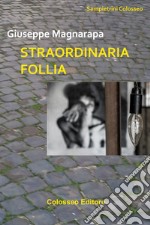 Straordinaria follia libro