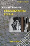 Straordinaria follia libro