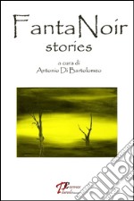 Fanta noir stories. Ediz. speciale libro