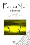 Fanta noir stories. Ediz. speciale libro