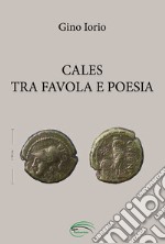 Cales. Tra favola e poesia libro