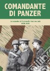 Comandante di Panzer. Le memorie del Colonnello Hans von Luck, 1939-1945 libro