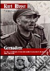 Grenadiere. La vita e le battaglie di uno dei migliori comandanti di uomini delle Waffen-SS libro