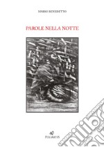 Parole nella notte. Dal fossile alla ricerca dell'Eden: il viaggio domestico di Benedetto libro