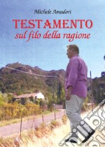 Testamento sul filo della ragione libro