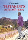 Testamento sul filo della ragione libro