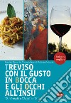 Treviso con il gusto in bocca e gli occhi all'insù. 12 affreschi x 12 piatti x 12 vini. Ediz. italiana e inglese libro