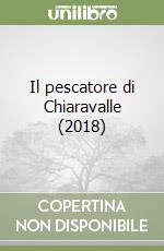 Il pescatore di Chiaravalle (2018)