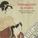 Immaginare la realtà. Stampe giapponesi dalla Collezione Mariani. Ediz. illustrata