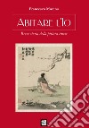 Abitare l'Io. Breve storia della pittura cinese libro