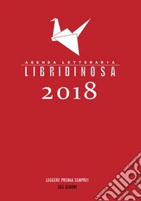 Libridinosa. Agenda letteraria 2018 libro